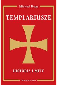 Templariusze. Historia i mity
