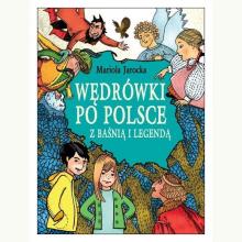 Wędrówki po Polsce z baśnią i legendą, 9788367498654 Wędrówki po Polsce z baśnią i legendą, 9788367498654