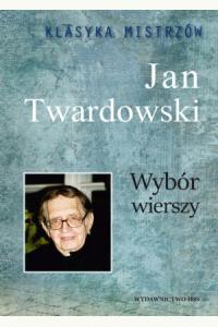 Klasyka Mistrzów Wybór wierszy. Jan Twardowski