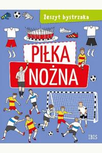 Zeszyt bystrzaka. Piłka nożna