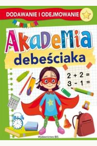 Akademia debeściaka. Dodawanie i odejmowanie