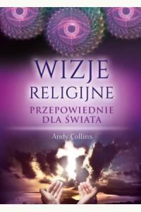 Wizje religijne. Przepowiednie dla świata