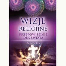 Przepowiednie dla świata - wizje religijne, 9788360763148