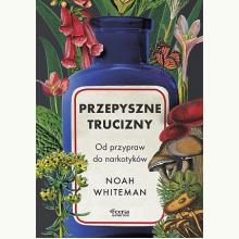 Przepyszne trucizny. Od przypraw do narkotyków, 9788367931861