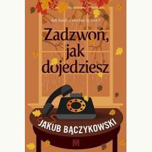 Zadzwoń, jak dojedziesz, 9788368005752