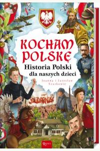 Kocham Polskę. Historia Polski dla naszych dzieci