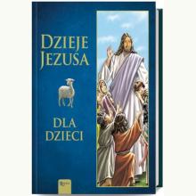 Dzieje Jezusa dla dzieci, 9788368030907