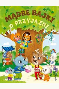 Mądre bajki o przyjaźni