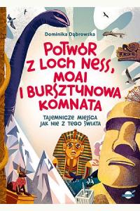 Potwór z Loch Ness, Moai i Bursztynowa Komnata