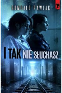 I tak nie słuchasz