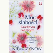 Moc słabości. Z zachwytu nad życiem, 9788368226379 K