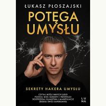 Potęga umysłu. Sekrety Hakera Umysłu, 9788368226423