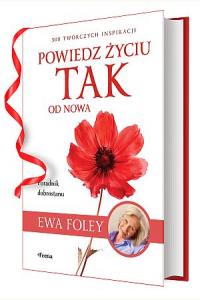 Powiedz życiu TAK od nowa. 300 twórczych inspiracji