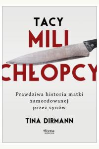 Tacy mili chłopcy. Prawdziwa historia matki zamordowanej przez synów