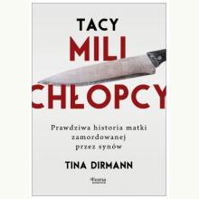 Tacy mili chłopcy. Prawdziwa historia matki zamordowanej przez synów, 9788368262391