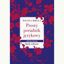 Prosty poradnik językowy – Paulina Mikuła , 9788368292084 14 dni Prosty poradnik językowy – Paulina Mikuła , 9788368292084 14 dni