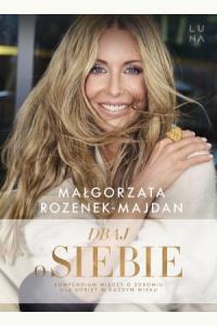 Dbaj o siebie. Kompendium wiedzy o zdrowiu dla kobiet w każdym wieku