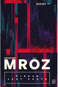 Piekło jest puste. Cykl Raport. Tom 1
