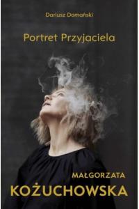 Małgorzata Kożuchowska. Portret Przyjaciela