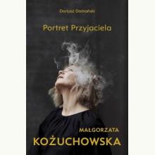 Małgorzata Kożuchowska. Portret Przyjaciela, 9788368489200 K