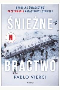 Śnieżne bractwo. Brutalne świadectwo przetrwania