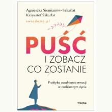 Puść i zobacz, co zostanie. Praktyka uwalniania emocji w codziennym życiu, 9788368516593 K