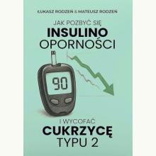 Jak pozbyć się insulinooporności i wycofać cukrzycę typu 2, 9788368643039 K