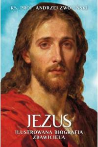 Jezus. Ilustrowana Biografia Zbawiciela