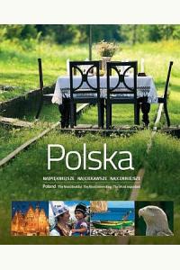 Polska. Najpiękniejsze, najciekawsze, najcenniejsze (wersja dwujęzyczna)