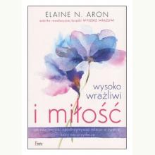 Wysoko wrażliwi i miłość, 9788372298492 Wysoko wrażliwi i miłość, 9788372298492
