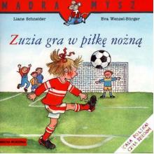 Mądra Mysz. Zuzia gra w piłkę nożną, 9788372786197 Mądra Mysz. Zuzia gra w piłkę nożną, 9788372786197