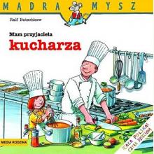 Mądra mysz - Mam przyjaciela kucharza, 9788382653274 Mądra mysz - Mam przyjaciela kucharza, 9788382653274