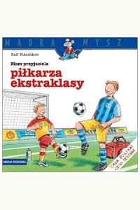 Mądra mysz - Mam przyjaciela piłkarza ekstraklasy