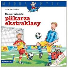Mądra mysz - Mam przyjaciela piłkarza ekstraklasy, 9788372786395