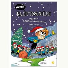 Najfutbolniejsi. Tajemnica turnieju gwiazdkowego (Komiks), 9788373505599 Najfutbolniejsi. Tajemnica turnieju gwiazdkowego (Komiks), 9788373505599