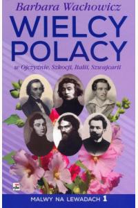 Wielcy Polacy w Ojczyźnie, Szkocji, Italii, Szwajcarii