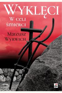 Wyklęci. W celi śmierci