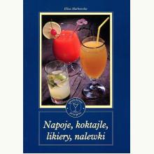Napoje, koktajle, likiery, nalewki, 9788374010269 Napoje, koktajle, likiery, nalewki, 9788374010269