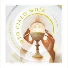 Oto ciało moje. Pamiątka Pierwszej Komunii Świętej, 9788374018623