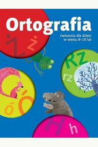 Ortografia z lokomotywą. Ćwiczenia dla dzieci w wieku 8-10 lat