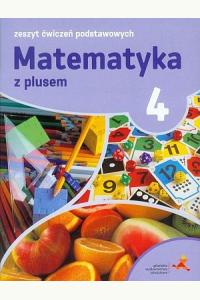 Matematyka z plusem. Klasa 4. Zeszyt ćwiczeń podstawowych