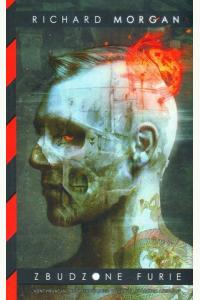 Zbudzone furie. Cykl Takeshiego Kovacsa. Tom 3