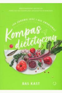 Kompas dietetyczny. Jak zdrowo jeść i nie zwariować