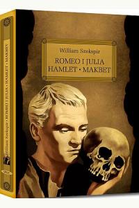 Romeo i Julia. Hamlet. Makbet z opracowaniem
