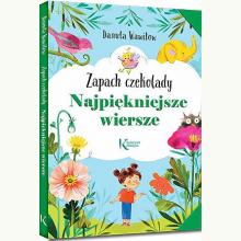 Najpiękniejsze wiersze. Zapach czekolady, 9788375179170