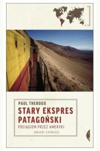 Stary Ekspres Patagoński. Pociągiem przez Ameryki (używana)