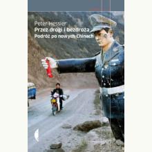 Przez drogi i bezdroża Podróż po nowych Chinach (używana), 9788375364972 Przez drogi i bezdroża Podróż po nowych Chinach (używana), 9788375364972