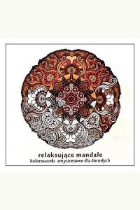 Relaksujące mandale. Kolorowanki antystresowe