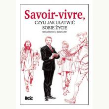 Savoir vivre, czyli jak ułatwić sobie życie, 9788375762969