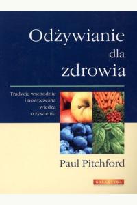 Odżywianie dla zdrowia. Tradycje wschodnie i nowoczesna wiedza o żywieniu